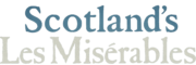 Scotland’s Les Miserables